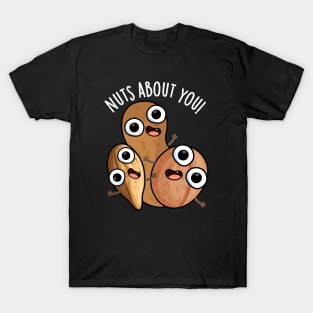 Nuts About You Funny Nut Puns T-Shirt